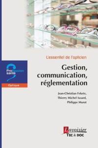 L'essentiel de l'opticien - Gestion, communication, réglementation