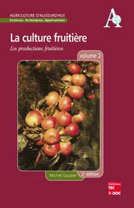 LA CULTURE FRUITIERE - VOLUME 2 : LES PRODUCTIONS FRUITIERES (2. ED.) - (COLLECTION AGRICULTURE D'AU