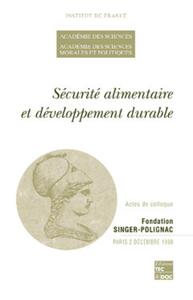 SECURITE ALIMENTAIRE ET DEVELOPPEMENT DURABLE (ACTES DE COLLOQUE DE L'ACADEMIE DES SCIENCES ET DE L'