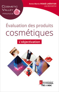 EVALUATION DES PRODUITS COSMETIQUES - L'OBJECTIVATION (COLLECTION COSMETIC VALLEY FRANCE)
