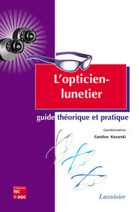 L'OPTICIEN-LUNETIER : GUIDE THEORIQUE ET PRATIQUE