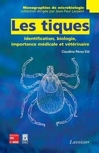 LES TIQUES - IDENTIFICATION, BIOLOGIE, IMPORTANCE MEDICALE ET VETERINAIRE