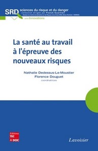 LA SANTE AU TRAVAIL A L'EPREUVE DES NOUVEAUX RISQUES (COLLECTION SCIENCES DU RISQUE ET DU DANGER, SE