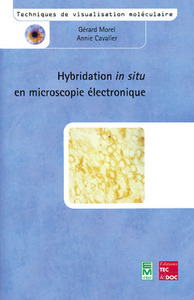HYBRIDATION IN SITU EN MICROSCOPIE ELECTRONIQUE (COLLECTION TECHNIQUES DE VISUALISATION MOLECULAIRE)