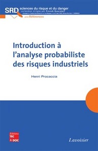 INTRODUCTION A L'ANALYSE PROBABILISTE DES RISQUES INDUSTRIELS (COLLECTION SCIENCES DU RISQUE ET DU D