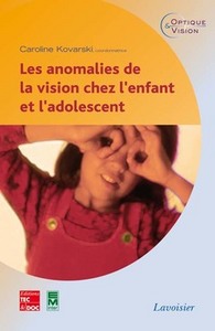 LES ANOMALIES DE LA VISION CHEZ L'ENFANT ET L'ADOLESCENT (COLLECTION OPTIQUE & VISION)