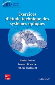 EXERCICES D'ETUDE TECHNIQUE DES SYSTEMES OPTIQUES (COLLECTION REUSSIR SON BTS OPTICIEN-LUNETIER)