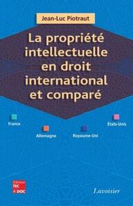 LA PROPRIETE INTELLECTUELLE EN DROIT INTERNATIONAL ET COMPARE (FRANCE, ALLEMAGNE, ROYAUME-UNI, ETATS