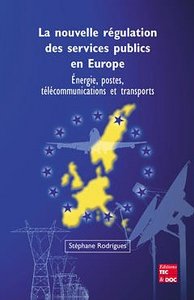 LA NOUVELLE REGULATION DES SERVICES PUBLICS EN EUROPE ENERGIE POSTES TELECOMMUNICATIONS ET TRANSPORT