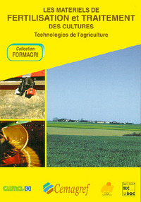 LES MATERIELS DE FERTILISATION ET DE TRAITEMENT DES CULTURES (FORMAGRI VOL.4/5 EN UN SEUL TOME)