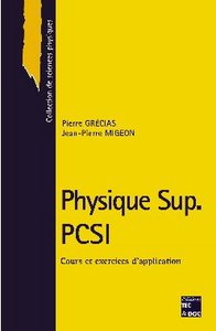 PHYSIQUE SUP. PCSI : COURS ET EXERCICES D'APPLICATION