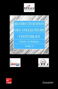 RESTRUCTURATION DES COLLECTEURS VISITABLES: GUIDE TECHNIQUE TOME 2