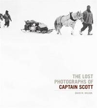 The Lost Photographs of Captain Scott /anglais