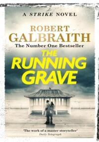 THE RUNNING GRAVE : CORMORAN STRIKE BOOK 7