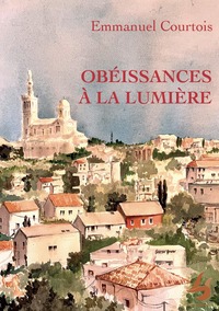 OBEISSANCES A LA LUMIERE - LE LIVRE DES CROQUIS