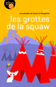 LES GROTTES DE LA SQUAW - UNE PERIPETIE DE SANCHO & MARGUERITE