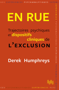 EN RUE - TRAJECTOIRES PSYCHIQUES ET DISPOSITIFS CLINIQUES DE L EXCLUSION