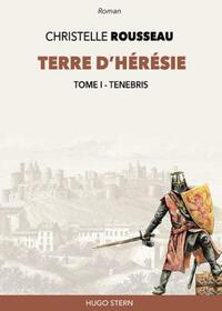 TERRE D'HERESIE - T01 - TENEBRIS - ROMAN