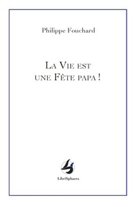 La vie est une fête papa !