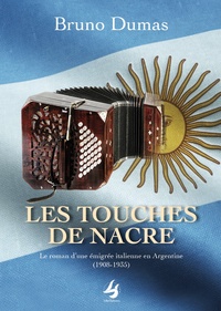 LES TOUCHES DE NACRE - LE ROMAN DUNE EMIGREE ITALIENNE EN ARGENTINE (1908 - 1935)