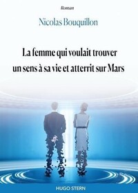 La femme qui voulait trouver un sens à sa vie et atterrit sur mars