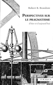 PERSPECTIVES SUR LE PRAGMATISME - D'HIER ET D'AUJOURD'HUI