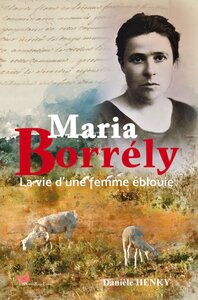 MARIA BORRELY - LA VIE D'UNE FEMME EBLOUIE