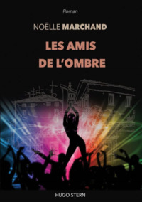 LES AMIS DE L'OMBRE - ROMAN