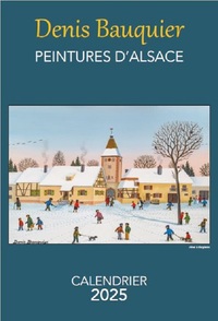 CALENDRIER 2025 DENIS BAUQUIER - PEINTURES D'ALSACE