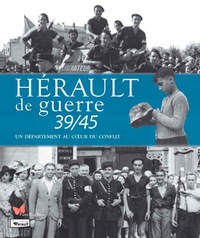 HERAULT DE GUERRE 39/45 - UN DEPARTEMENT AU COEUR D