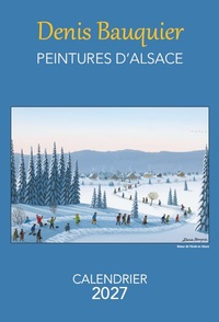 CALENDRIER 2027 DENIS BAUQUIER PEINTURES D'ALSACE