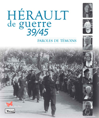 Hérault de guerre 39/45 - Paroles de Témoins