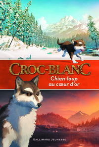 CROC-BLANC : CHIEN-LOUP AU COEUR D'OR