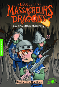 L'ECOLE DES MASSACREURS DE DRAGONS - T03 - LA CAVERNE MAUDITE