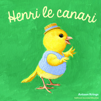 Les Drôles de Petites Bêtes - Henri le canari