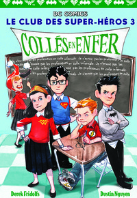 LE CLUB DES SUPER-HEROS - T03 - COLLES EN ENFER
