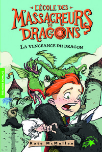 L'ECOLE DES MASSACREURS DE DRAGONS - T02 - LA VENGEANCE DU DRAGON