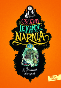 LE MONDE DE NARNIA - VI - LE FAUTEUIL D'ARGENT