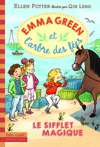 EMMA GREEN ET L'ARBRE DES FEES, 3 - LE SIFFLET MAGIQUE