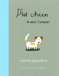 P'TIT CHIEN - LE SEUL, L'UNIQUE !