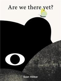 ARE WE THERE YET? /ANGLAIS