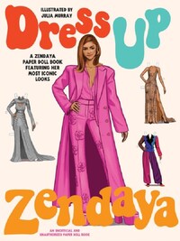 Dress Up Zendaya: A Zendaya paper doll book featuring her most iconic looks /anglais
