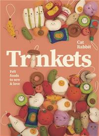 Trinkets : Felt friends to sew and love /anglais