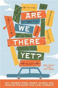 ARE WE THERE YET?: 130+ (SCREEN-FREE) GAMES AND QUIZZES FOR SHORT AND LONG JOURNEYS /ANGLAIS