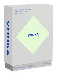 The Cocktail Cabinet : Vodka The essential drinks every vodka lover should know /anglais
