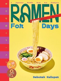 RAMEN FOR DAYS A JAPANESE NOODLE BOOK FOR EVERYONE /ANGLAIS