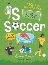 S IS FOR SOCCER, F IS FOR FOOTBALL: ABCS OF THE BEAUTIFUL GAME /ANGLAIS