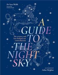 A Guide to the Night Sky: The science and lore behind our constellations /anglais