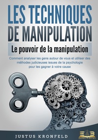 LES TECHNIQUES DE MANIPULATION - LE POUVOIR DE LA MANIPULATION - COMMENT ANALYSER LES GENS AUTOUR DE