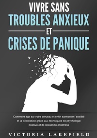 VIVRE SANS TROUBLES ANXIEUX ET CRISES DE PANIQUE